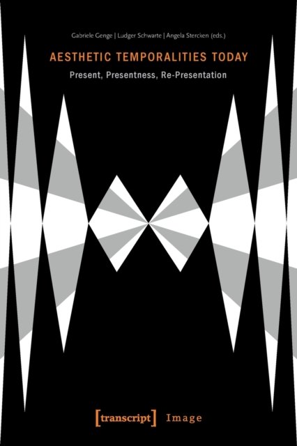 Aesthetic Temporalities Today – Present, Presentness, Re–Presentation