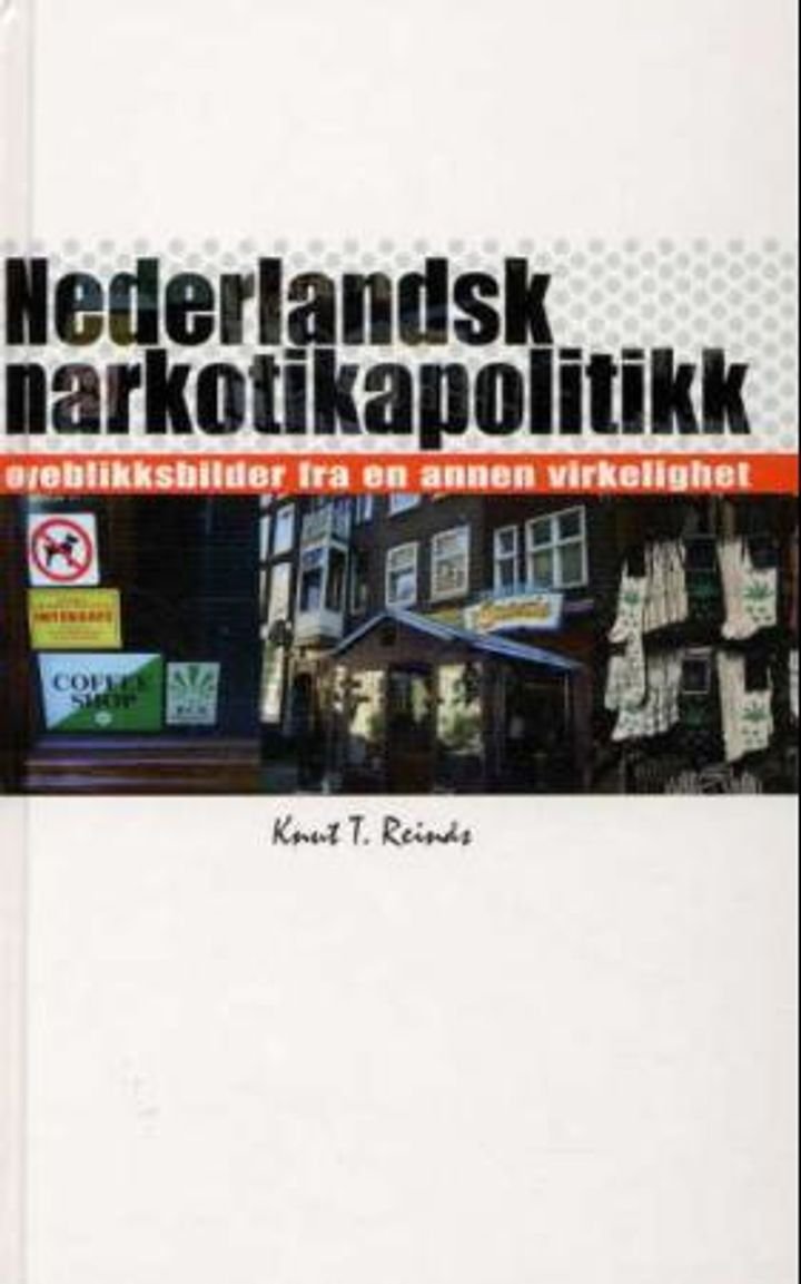 Nederlandsk narkotikapolitikk - øyeblikksbilder fra en annen virkelighet
