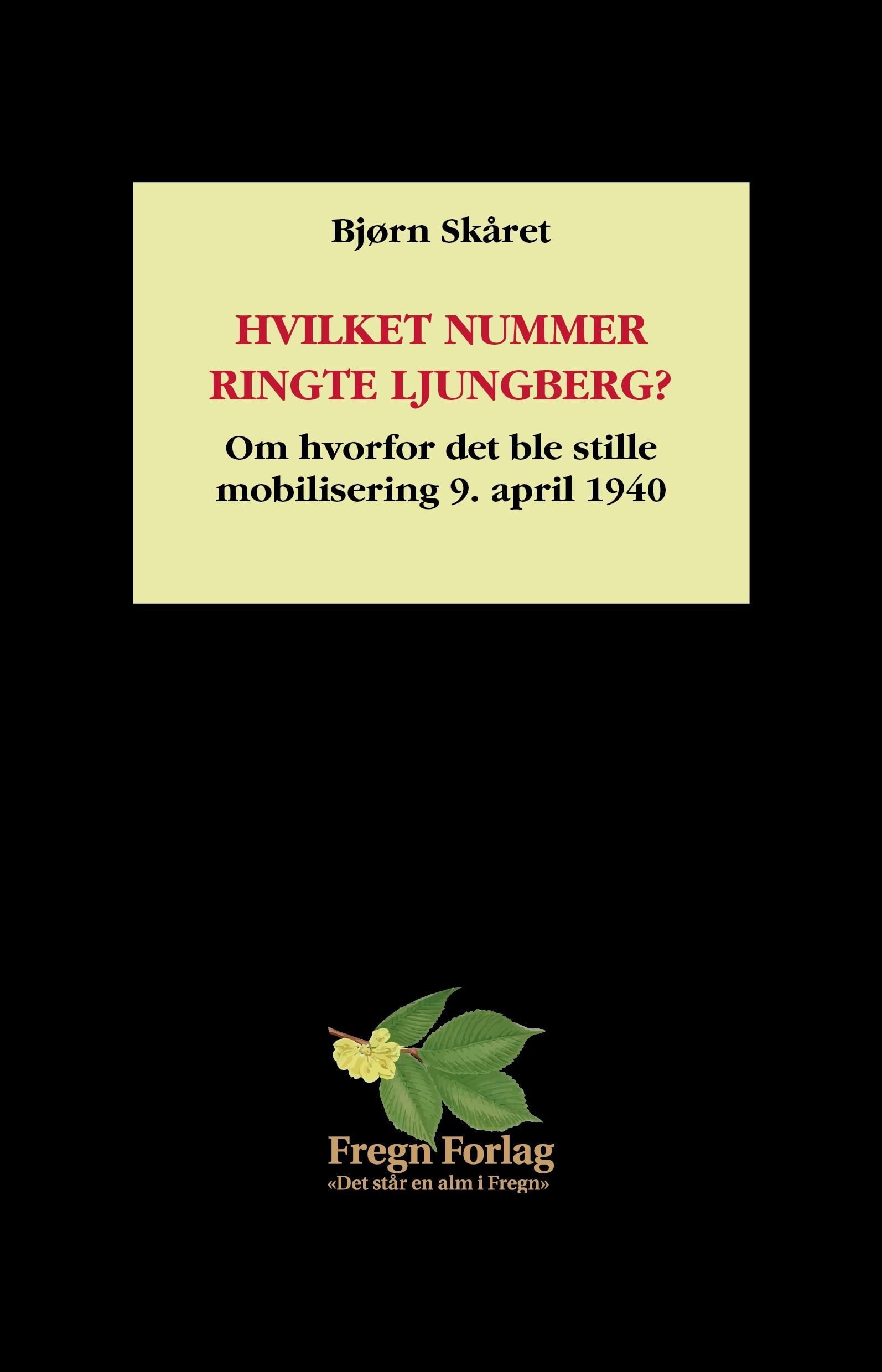Hvilket nummer ringte Ljungberg? - hvorfor det ble stille mobilisering 9. april