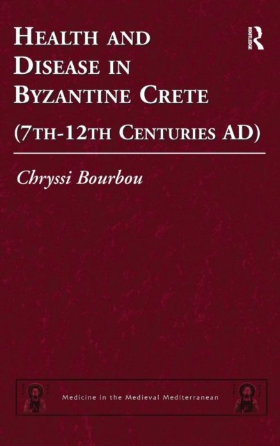 Health and Disease in Byzantine Crete (7th–12th centuries AD)