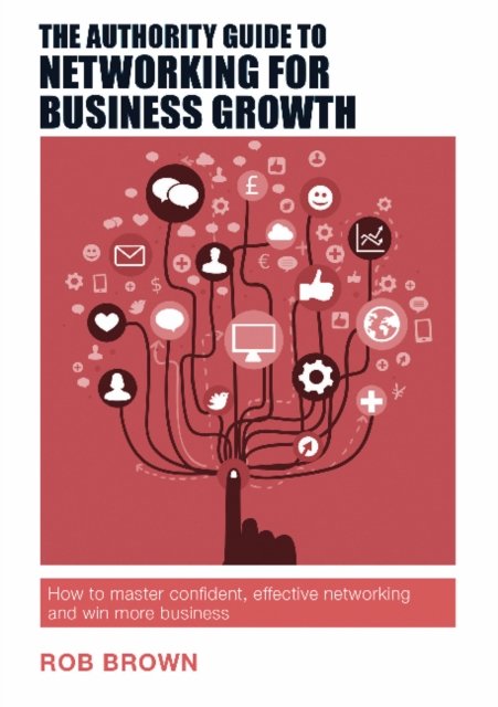 Authority Guide to Networking for Business Growth