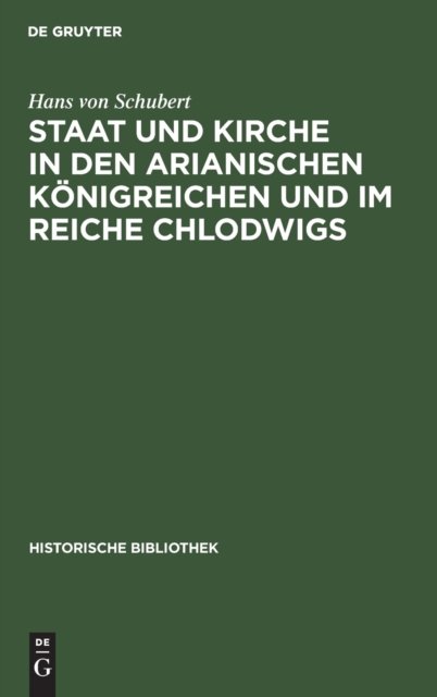 Staat Und Kirche in Den Arianischen Konigreichen Und Im Reiche Chlodwigs