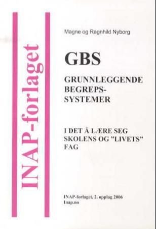 GBS - grunnleggende begrepssystemer i det å lære skolens og livets fag