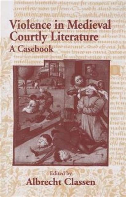 Violence in Medieval Courtly Literature