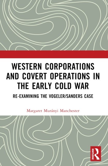 Western Corporations and Covert Operations in the early Cold War