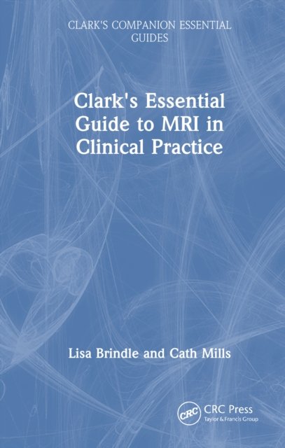 Clark's Essential Guide to MRI in Clinical Practice
