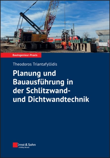 Planung und Bauausf&uuml;hrung in der Schlitzwand– und Dichtwandtechnik