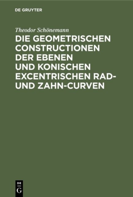 geometrischen Constructionen der ebenen und konischen excentrischen Rad- und Zahn-Curven