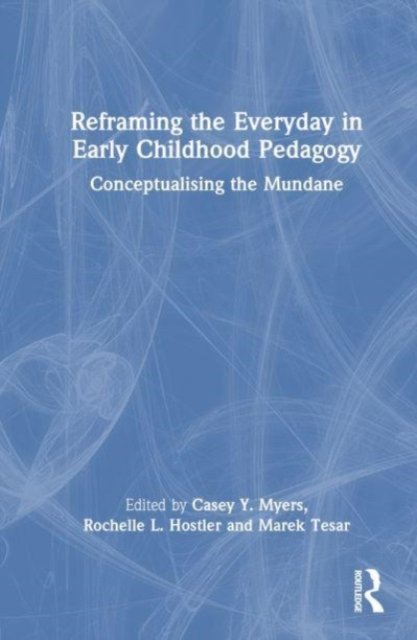 Reframing the Everyday in Early Childhood Pedagogy