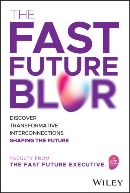 The Fast Future Blur – Discover Transformative Interconnections Shaping the Future