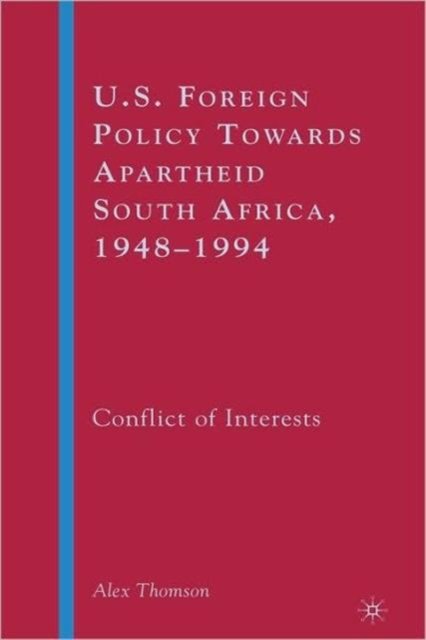 U.S. Foreign Policy Towards Apartheid South Africa, 1948–1994