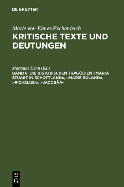Die historischen Tragodien Maria Stuart in Schottland, Marie Roland, Richelieu, Jacobaa
