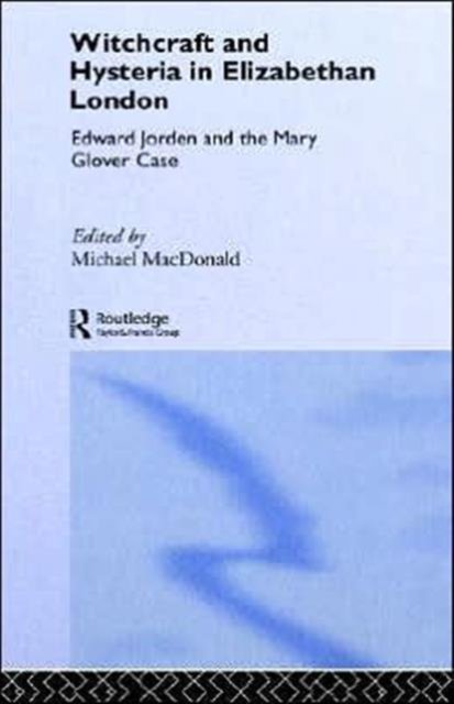 Witchcraft and Hysteria in Elizabethan London