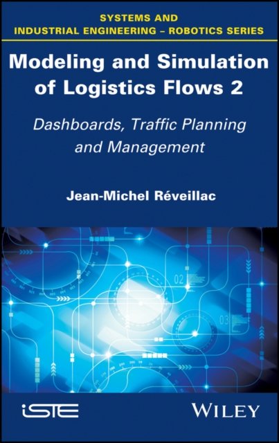 Modeling and Simulation of Logistics Flows – Dashboards, Traffic Planning and Management