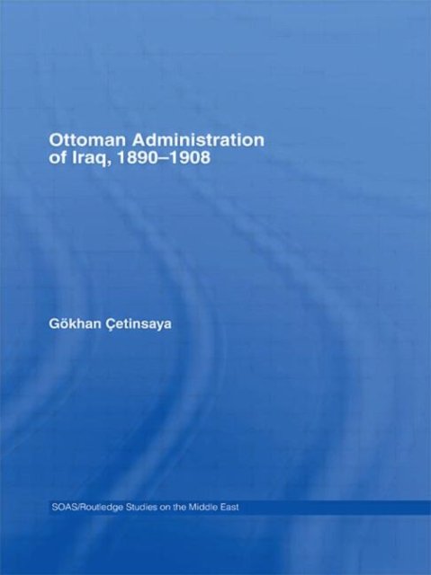 The Ottoman Administration of Iraq, 1890-1908