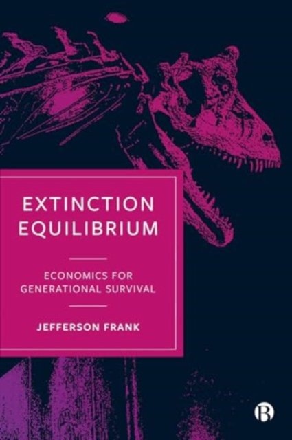 Extinction Equilibrium – Economics for Generational Survival