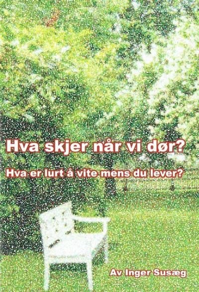 Hva skjer når vi dør? - hva er lurt å vite mens vi lever?