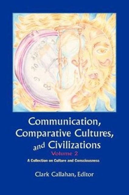 Communication, Comparative Cultures and Civilizations, Volume 2