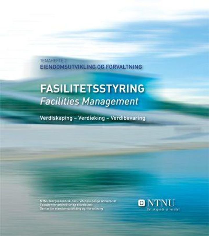 Fasilitetsstyring = Facilities management - verdiskaping - verdiøking - verdibevaring