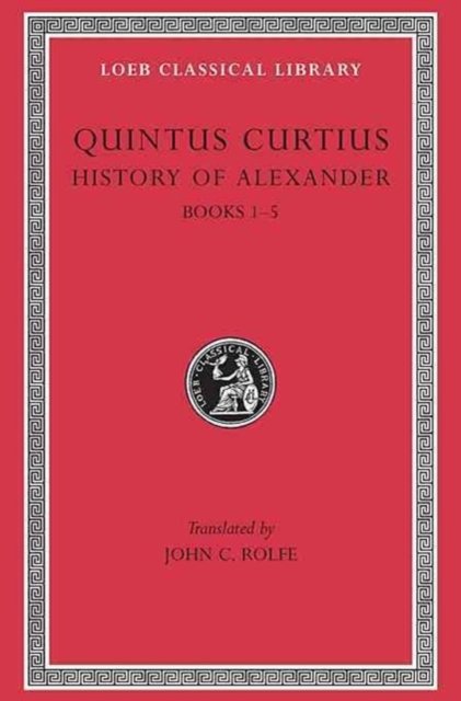 History of Alexander, Volume I – Books 1–5 (Trans. Rolfe)(Latin)