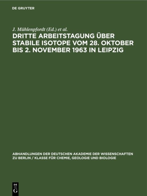 Dritte Arbeitstagung Uber Stabile Isotope Vom 28. Oktober Bis 2. November 1963 in Leipzig