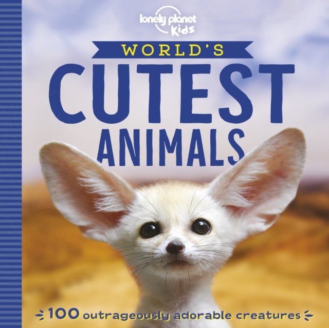 Lonely Planet Kids World''s Cutest Animals