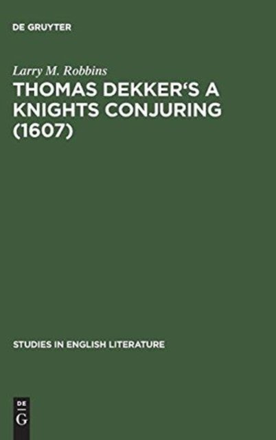 Thomas Dekker's A Knights Conjuring (1607)