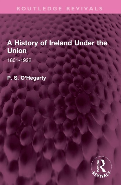 A History of Ireland Under the Union