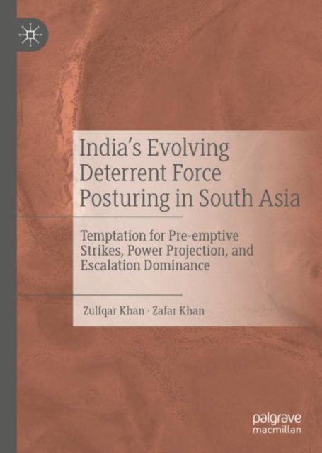 India’s Evolving Deterrent Force Posturing in South Asia