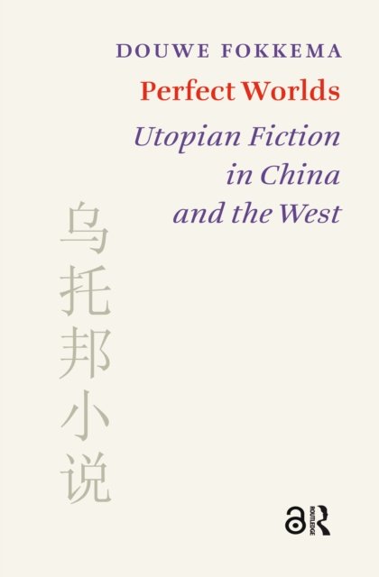 Perfect Worlds – Utopian Fiction in China and the West