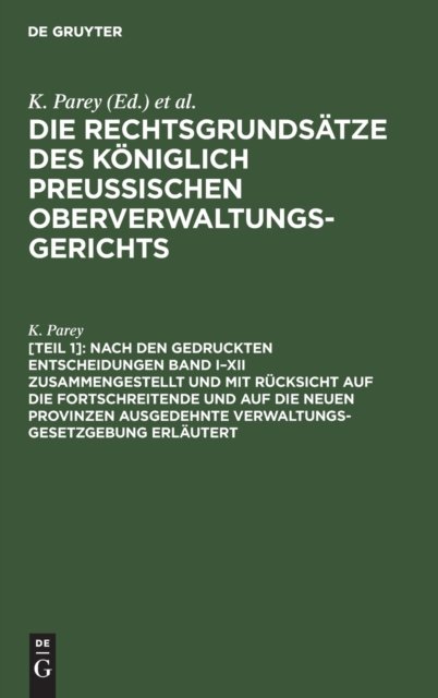Nach den gedruckten Entscheidungen Band I–XII zusammengestellt und mit Rücksicht auf die fortschreitende und auf die neuen Provinzen ausgedehnte Verwaltungs-Gesetzgebung erläutert