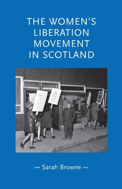 The women''s liberation movement in Scotland