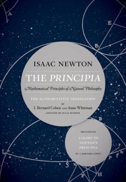 The Principia – Mathematical Principles of Natural  Philosophy, The Authoritative Translation