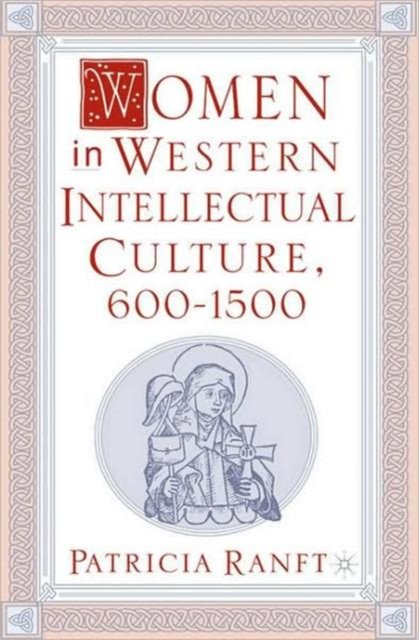 Women in Western Intellectual Culture, 600–1500