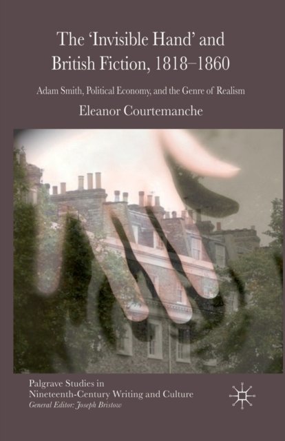 The ''Invisible Hand'' and British Fiction, 1818-1860