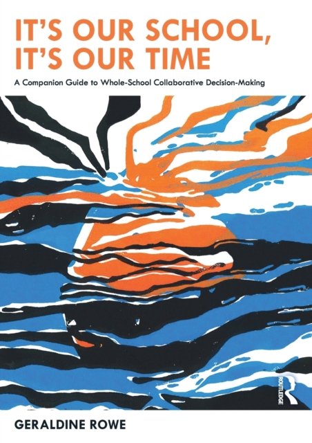 It’s Our School, It’s Our Time: A Companion Guide to Whole-School Collaborative Decision-Making