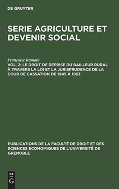 Le Droit de Reprise Du Bailleur Rural A Travers La Loi Et La Jurisprudence de la Cour de Cassation de 1945 A 1963