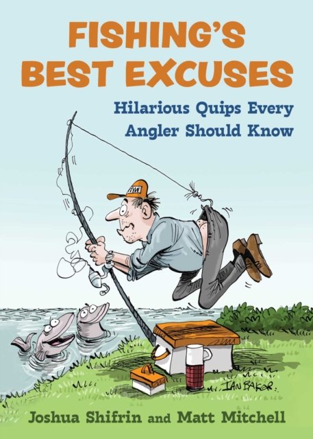 Fishing''s Best Excuses