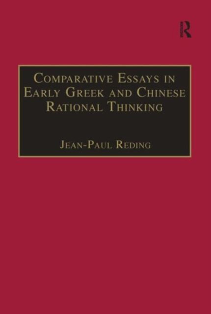 Comparative Essays in Early Greek and Chinese Rational Thinking