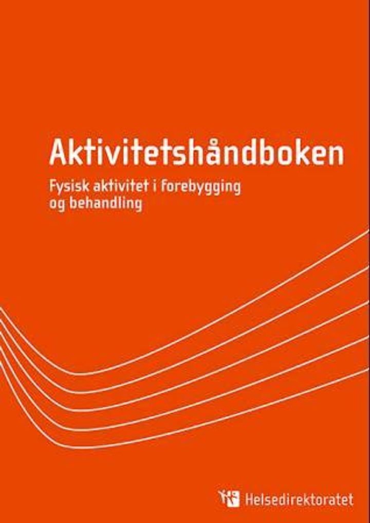 Aktivitetshåndboken - fysisk aktivitet i forebygging og behandling