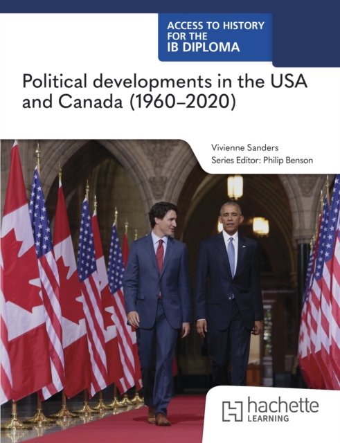 Access to History for the IB Diploma: Political developments in the USA and Canada (1960-2020)