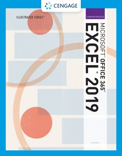 Illustrated MicrosoftÂ® Office 365Â® & ExcelÂ® 2019 Comprehensive