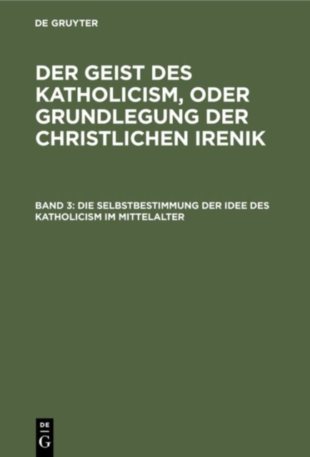 Die Selbstbestimmung Der Idee Des Katholicism Im Mittelalter