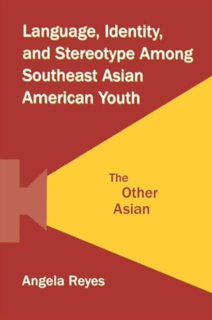 Language, Identity, and Stereotype Among Southeast Asian American Youth