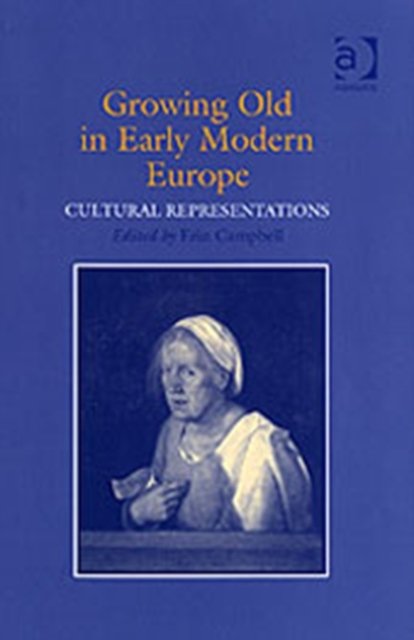 Growing Old in Early Modern Europe