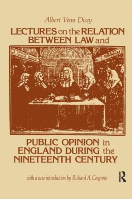 Lectures on the Relation Between Law and Public Opinion in England During the Nineteenth Century