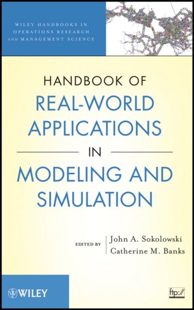 Handbook of Real–World Applications in Modeling and Simulation
