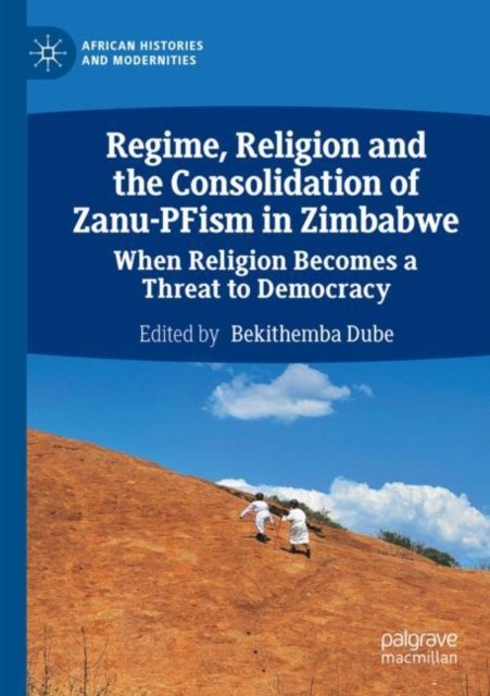 Regime, Religion and the Consolidation of Zanu-pfism in Zimbabwe