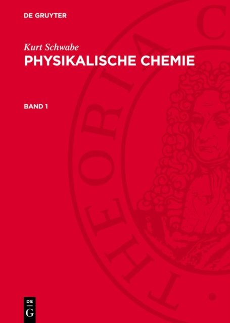 Kurt Schwabe: Physikalische Chemie. Band 1