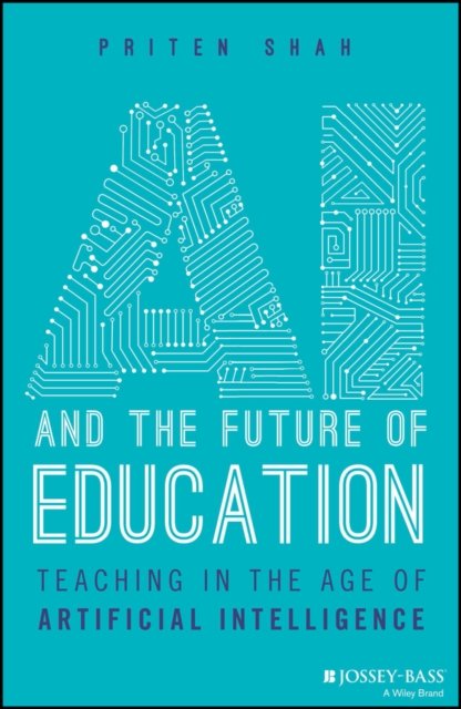AI and the Future of Education – Teaching in the Age of Artificial Intelligence